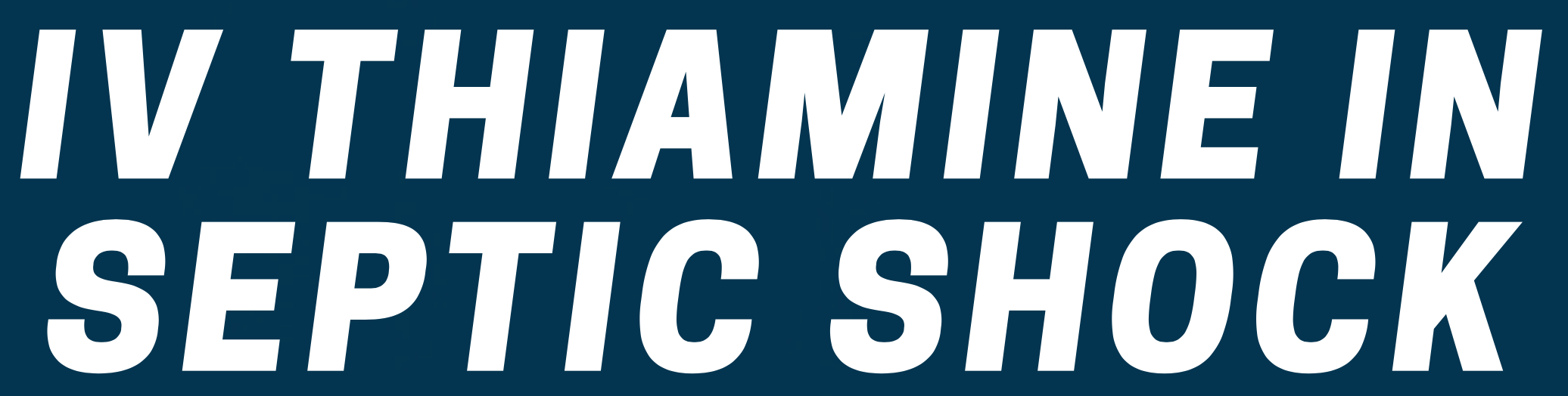 IV Thiamine Can it Help Critically Ill Septic Shock Patients?
