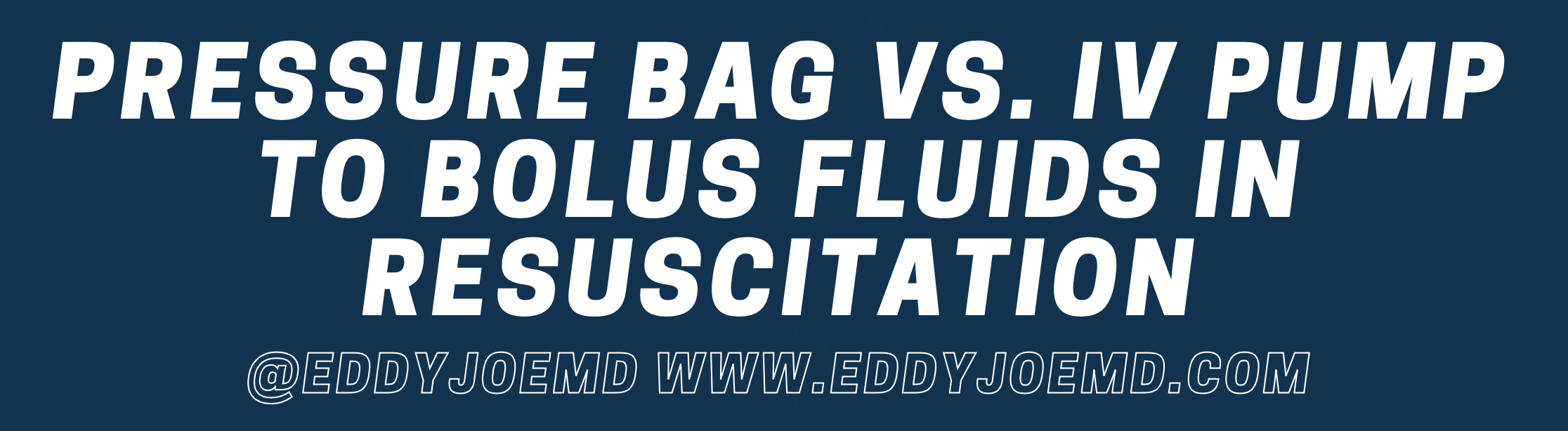 Pressure Bag vs. IV Pump to Bolus Fluids in Resuscitation